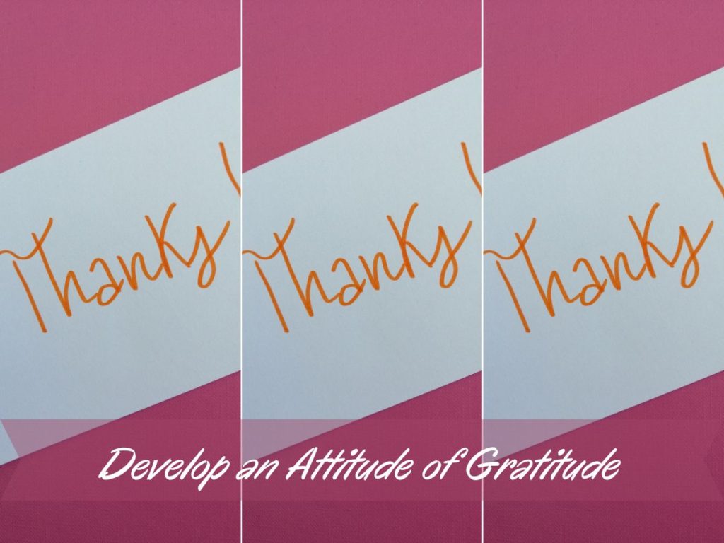 develop an attitude of gratitude